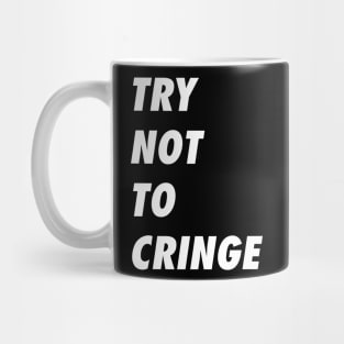 Try Not To Cringe When You See This Shirt Mug